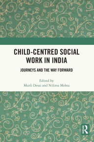 Title: Child-Centred Social Work in India: Journeys and the Way Forward, Author: Murli Desai
