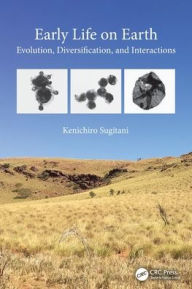Title: Early Life on Earth: Evolution, Diversification, and Interactions, Author: Kenichiro Sugitani