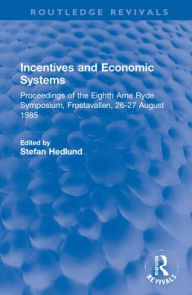 Title: Incentives and Economic Systems: Proceedings of the Eighth Arne Ryde Symposium, Frostavallen, 26-27 August 1985, Author: Stefan Hedlund
