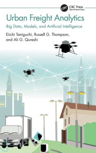 Title: Urban Freight Analytics: Big Data, Models, and Artificial Intelligence, Author: Eiichi Taniguchi