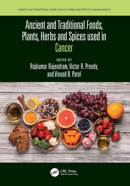 Ancient and Traditional Foods, Plants, Herbs and Spices used in Cancer