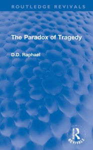 Title: The Paradox of Tragedy, Author: D.D. Raphael