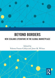 Title: Beyond Borders: New Zealand Literature in the Global Marketplace, Author: Paloma Fresno-Calleja