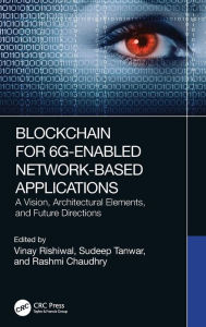 Title: Blockchain for 6G-Enabled Network-Based Applications: A Vision, Architectural Elements, and Future Directions, Author: Vinay Rishiwal