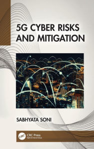Title: 5G Cyber Risks and Mitigation, Author: Sabhyata Soni