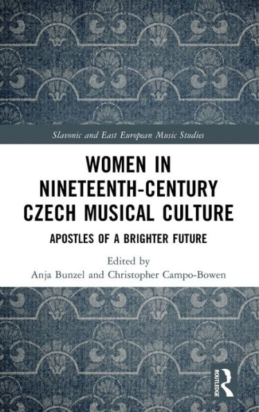 Women in Nineteenth-Century Czech Musical Culture: Apostles of a Brighter Future