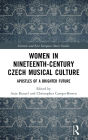 Women in Nineteenth-Century Czech Musical Culture: Apostles of a Brighter Future
