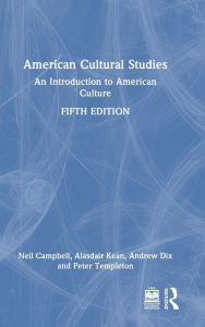 Title: American Cultural Studies: An Introduction to American Culture, Author: Neil Campbell