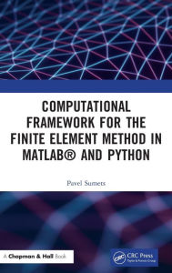 Title: Computational Framework for the Finite Element Method in MATLAB® and Python, Author: Pavel Sumets