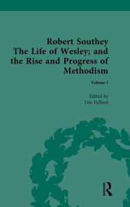 Title: Robert Southey, The Life of Wesley; and the Rise and Progress of Methodism, Author: Tim Fulford