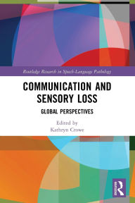 Title: Communication and Sensory Loss: Global Perspectives, Author: Kathryn Crowe