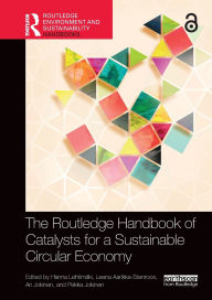 Title: The Routledge Handbook of Catalysts for a Sustainable Circular Economy, Author: Hanna Lehtimäki