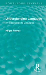 Title: Understanding Language: An Introduction to Linguistics, Author: Roger Fowler