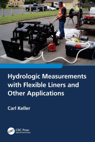 Title: Hydrologic Measurements with Flexible Liners and Other Applications, Author: Carl Keller