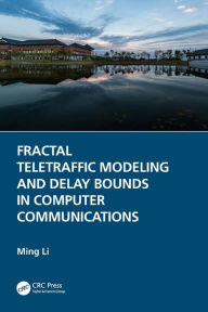 Title: Fractal Teletraffic Modeling and Delay Bounds in Computer Communications, Author: Ming Li