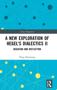 Title: A New Exploration of Hegel's Dialectics II: Negation and Reflection, Author: Deng Xiaomang