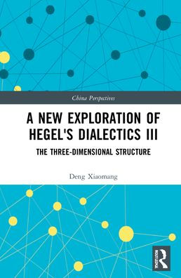 A New Exploration of Hegel's Dialectics III: The Three-Dimensional Structure