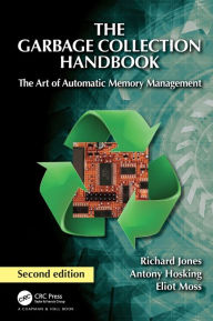 Title: The Garbage Collection Handbook: The Art of Automatic Memory Management, Author: Richard Jones