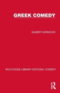 Title: Greek Comedy, Author: Gilbert Norwood