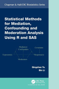 Title: Statistical Methods for Mediation, Confounding and Moderation Analysis Using R and SAS, Author: Qingzhao Yu