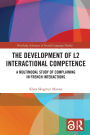 The Development of L2 Interactional Competence: A Multimodal Study of Complaining in French Interactions