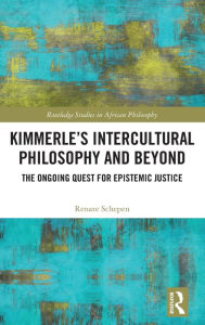 Title: Kimmerle's Intercultural Philosophy and Beyond: The Ongoing Quest for Epistemic Justice, Author: Renate Schepen