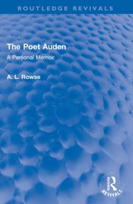 Title: The Poet Auden: A Personal Memoir, Author: A. L. Rowse