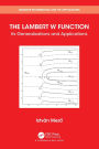 The Lambert W Function: Its Generalizations and Applications