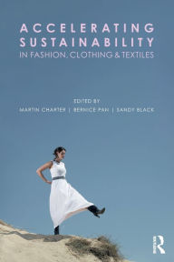 Title: Accelerating Sustainability in Fashion, Clothing and Textiles, Author: Martin Charter