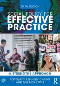 Title: Social Policy for Effective Practice: A Strengths Approach, Author: Rosemary Kennedy Chapin