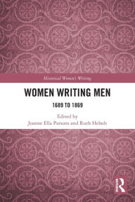 Title: Women Writing Men: 1689 to 1869, Author: Joanne Ella Parsons