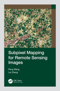 Title: Subpixel Mapping for Remote Sensing Images, Author: Peng Wang