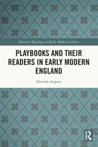 Title: Playbooks and their Readers in Early Modern England, Author: Hannah August