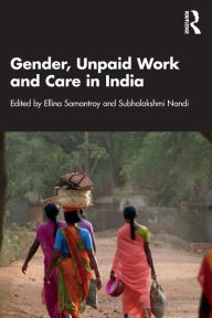 Title: Gender, Unpaid Work and Care in India, Author: Ellina Samantroy