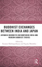 Buddhist Exchanges Between India and Japan: Japanese Buddhists Encountering India and Modern Buddhist Studies