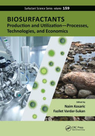 Title: Biosurfactants: Production and Utilization-Processes, Technologies, and Economics, Author: Naim Kosaric