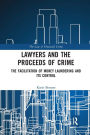 Lawyers and the Proceeds of Crime: The Facilitation of Money Laundering and its Control