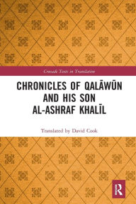 Title: Chronicles of Qalawun and his son al-Ashraf Khalil, Author: Translated by David Cook