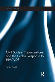 Title: Civil Society Organizations and the Global Response to HIV/AIDS, Author: Julia Smith