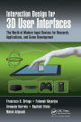 Interaction Design for 3D User Interfaces: The World of Modern Input Devices for Research, Applications, and Game Development