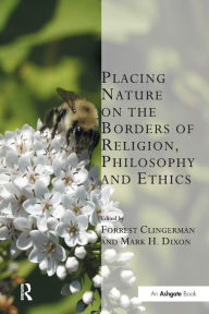 Title: Placing Nature on the Borders of Religion, Philosophy and Ethics, Author: Forrest Clingerman