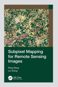 Title: Subpixel Mapping for Remote Sensing Images, Author: Peng Wang