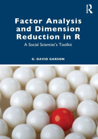 Title: Factor Analysis and Dimension Reduction in R: A Social Scientist's Toolkit, Author: G. David Garson