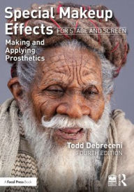 Title: Special Makeup Effects for Stage and Screen: Making and Applying Prosthetics, Author: Todd Debreceni