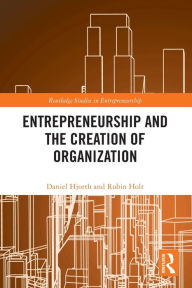 Title: Entrepreneurship and the Creation of Organization, Author: Daniel Hjorth