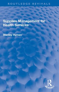 Title: Supplies Management for Health Services, Author: Stanley Hyman