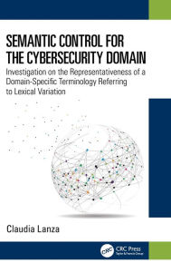 Title: Semantic Control for the Cybersecurity Domain: Investigation on the Representativeness of a Domain-Specific Terminology Referring to Lexical Variation, Author: Claudia Lanza