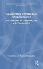 Collaborative Performance for Social Justice: In Classrooms, on Campuses, and with Communities