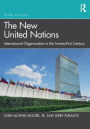 The New United Nations: International Organization in the Twenty-First Century