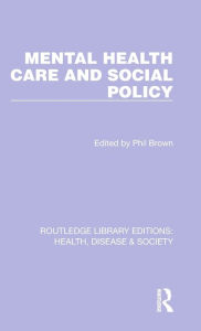 Title: Mental Health Care and Social Policy, Author: Phil Brown